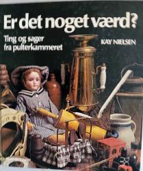 Billede af bogen Er det nogt værd? Ting og sager fra pulterkammeret