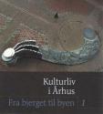 Billede af bogen Kulturliv i Århus - Fra bjerget til byen - 1 