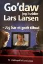 Billede af bogen Go'daw jeg hedder Lars Larsen - Jeg har et godt tilbud Billede af bogen Go'daw jeg hedder Lars Larsen - Jeg har et godt tilbud