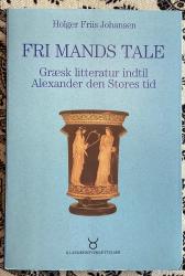 Billede af bogen Fri mands tale. Græsk litteratur indtil Alexander den Stores tid.