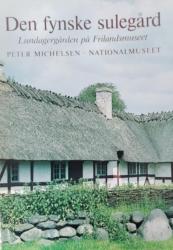 Billede af bogen Den fynske sulegård - Lundagergården på Frilandsmuseet