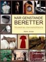 Billede af bogen Når genstande beretter - museernes Danmarkshistorie