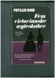 Billede af bogen Fem victorianske ægteskaber - om samlivets vilkår dengang - og idag