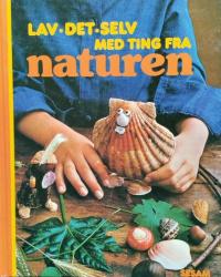 Billede af bogen Lav. Det. Selv med ting fra naturen
