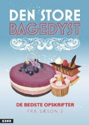 Billede af bogen Den store bagedyst - de bedste opskrifter fra sæson 5