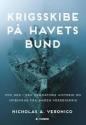 Billede af bogen Krigsskibe på havets bund - dyk ned i den dramatiske historie om skibsvrag fra anden verdenskrig