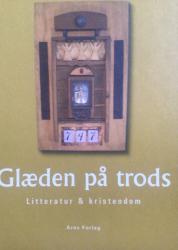 Billede af bogen Glæden på trods . Litteratur & kristendom **