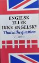 Billede af bogen Engelsk eller ikke engelsk? - That is the question - Engelsk indflydelse på dansk