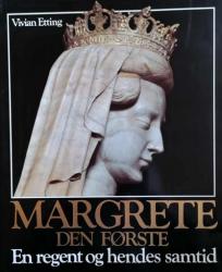 Billede af bogen Margrethe den Første - En regent og hendes samtid