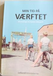 Billede af bogen Min tid på værftet 28 erindringer fra Nakskov Skibsværft