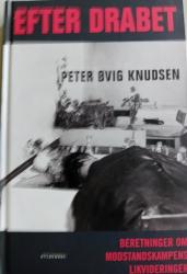Billede af bogen Efter drabet. Beretninger om modstandskampens likvideringer. Billede af bogen Efter drabet. Beretninger om modstandskampens likvideringer.