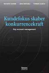 Billede af bogen Kundefokus skaber konkurrencekraft - key account management