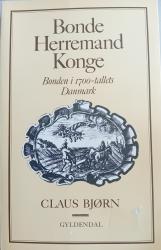 Billede af bogen  Bonde herremand konge. Bonden i 1700-tallets Danmark.