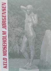 Billede af bogen Keld Moseholm Jørgensen - Skulptur Billede af bogen Keld Moseholm Jørgensen - Skulptur