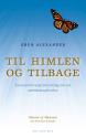 Billede af bogen Til himlen og tilbage - En neurokirurgs beretning om sin nærdødsoplevelse