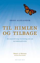 Billede af bogen Til himlen og tilbage - En neurokirurgs beretning om sin nærdødsoplevelse