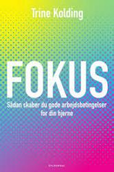 Fokus - sådan skaber du gode arbejdsbetingelser for din hjerne