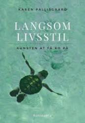 Billede af bogen Langsom livsstil - kunsten at få ro på