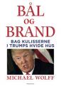 Billede af bogen Bål og brand - bag kulisserne i Trumps Hvide Hus