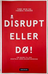 Billede af bogen Disrupt - eller dø! - en guide til din digitale ledelsesudfordring