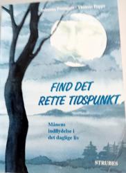 Billede af bogen Find det rette tidspunkt. Månens indflydelse i det daglige liv.
