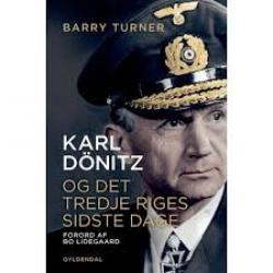 Billede af bogen Karl Dönitz - og Det Tredje Riges sidste dage Billede af bogen Karl Dönitz - og Det Tredje Riges sidste dage