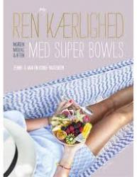Billede af bogen Ren selvkærlighed med super bowls - morgen, middag & aften