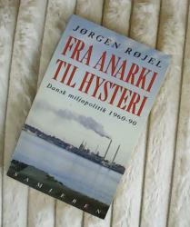 Billede af bogen Fra anarki til hysteri - Dansk miljøpolitik 1960-90