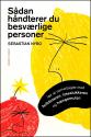 Billede af bogen Sådan håndterer du besværlige personer