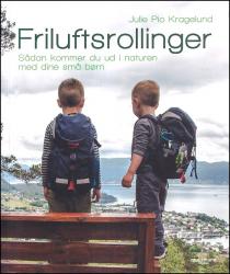 Billede af bogen Friluftsrollinger - ud i naturen med dine små børn Billede af bogen Friluftsrollinger - ud i naturen med dine små børn