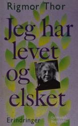 Billede af bogen Jeg har levet og elsket - Erindringer Billede af bogen Jeg har levet og elsket - Erindringer