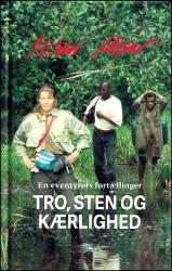 Billede af bogen Tro, sten og Kærlighed - En eventyrers fortællinger