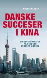 Billede af bogen Danske succeser i Kina - vinderstrategier på verdens største marked