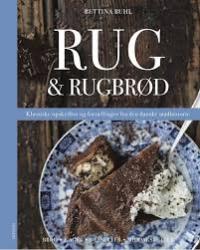 Billede af bogen Rug & rugbrød - klassiske opskrifter og fortællinger fra den danske madhistorie