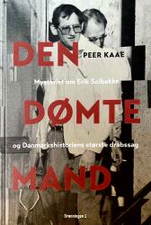 Billede af bogen Den Dømte Mand Mysteriet om Erik Solbakke og Danmarkshistoriens største drabssag Billede af bogen Den Dømte Mand Mysteriet om Erik Solbakke og Danmarkshistoriens største drabssag