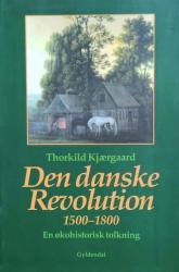 Billede af bogen Den danske Revolution 1500-1800 – En økohistorisk tolkning Billede af bogen Den danske Revolution 1500-1800 – En økohistorisk tolkning