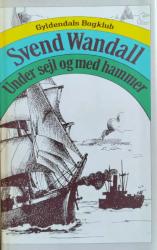 Billede af bogen Under sejl og med hammer - Drøm og virkelighed Billede af bogen Under sejl og med hammer - Drøm og virkelighed