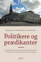 Billede af bogen Politikere og prædikanter - Folketingets åbningsgudstjeneste fra begyndelsen til nutiden (1850-2013), baggrund, historie, vurdering