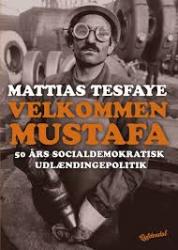 Billede af bogen Velkommen Mustafa - 50 års socialdemokratisk udlændingepolitik