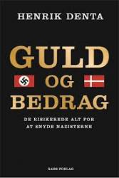 Billede af bogen Guld og bedrag - de risikerede alt for at snyde nazisterne