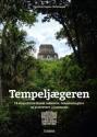 Billede af bogen Tempeljægeren - på ekspedition blandt indianere, kokainsmuglere og gravrøvere i Guatemala