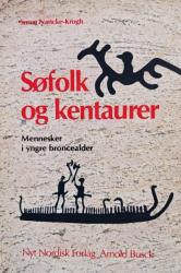 Billede af bogen Søfolk og kentaurer - Mennesker i yngre bronzealder Billede af bogen Søfolk og kentaurer - Mennesker i yngre bronzealder