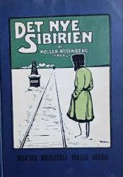 Billede af bogen Det nye Sibirien - En skildring af det omkring den Sibiriske Jærnbane opblomstrende fremtidsland samt af en rejse i Mantshuriet