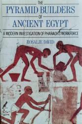 The Pyramid Builders of Ancient Egypt - A Modern Investigation of Pharaohs Workforce