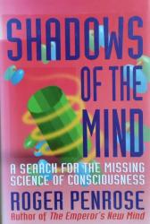 Shadows of the mind - A search for the missing science of consciousness