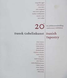 Dansk Gobelinkunst Danish Tapestry - 20 års Jubilæumudstilling 