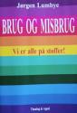 Billede af bogen Brug og misbrug - Vi er alle på stoffer!