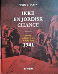 Billede af bogen Ikke en jordisk chance - Danske frivillige i forsvar af Hongkong 1941