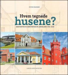 Billede af bogen Hvem tegnede husene? - Arkitektur og arkitekter på Langeland 1750-2010