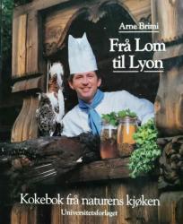 Billede af bogen Frå Lom til Lyon - Kokebok frå naturens kjøken Billede af bogen Frå Lom til Lyon - Kokebok frå naturens kjøken